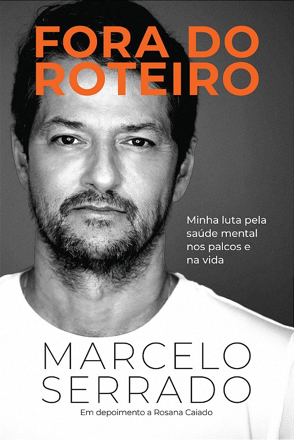 Fora do roteiro: minha luta pela saúde mental nos palcos e na vida (Volume 1)
