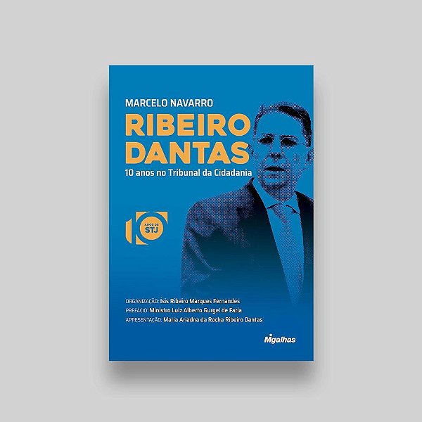 Marcelo Navarro Ribeiro Dantas - 10 Anos No Tribunal Da Cidadania