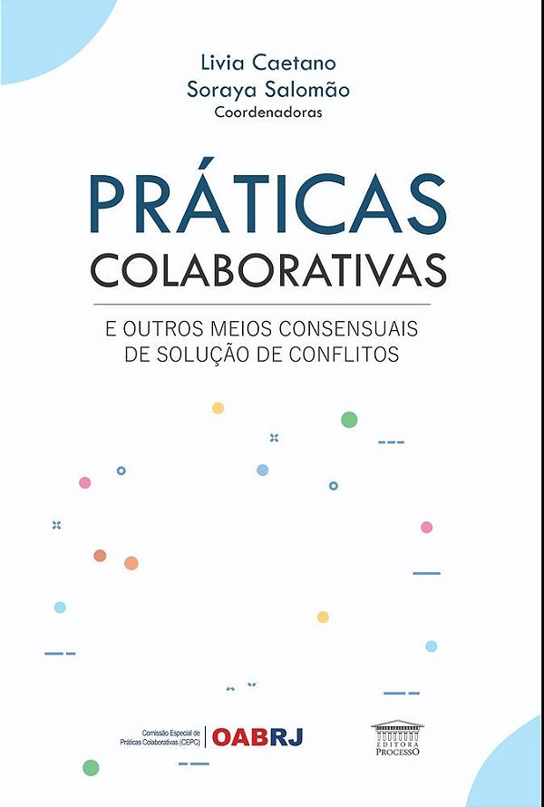 Práticas Colaborativas e Outros Meios Consensuais de Solução de Conflitos