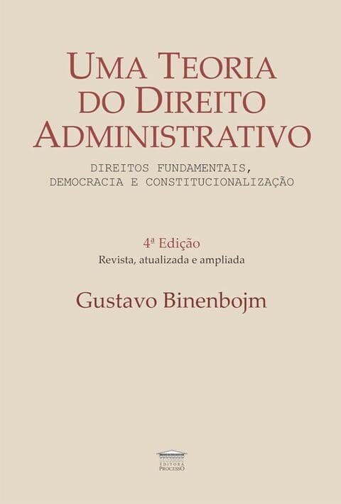 Uma Teoria do Direito Administrativo - 4ª Ed., Revista, Ampliada e Atualizada