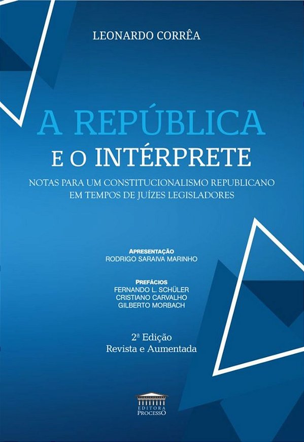 A República e o Intérprete Notas para um Constitucionalismo Republicano em tempos de juízes legisladores