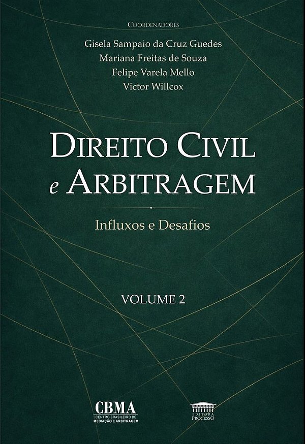 Direito Civil e Arbitragem - Influxos e Desafios - Vol. 2 (Volume 2)