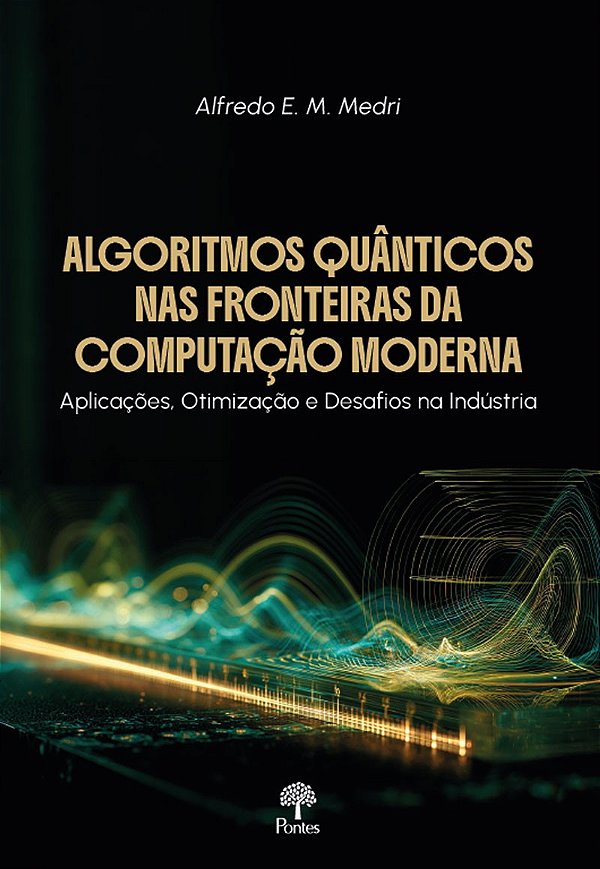 Algoritmos Quânticos Nas Fronteiras Da Computação Moderna: Aplicações, Otimização E Desafios Na Indústria