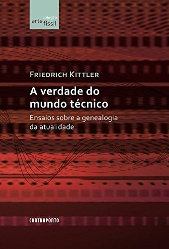 Verdade Do Mundo Técnico: Ensaios Sobre A Genealogia Da Atualidade