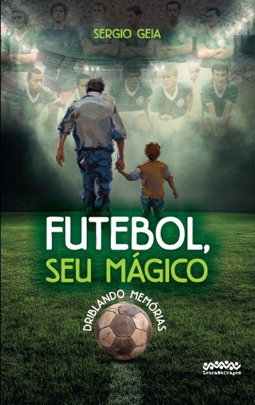 Futebol, seu mágico: Driblando memórias