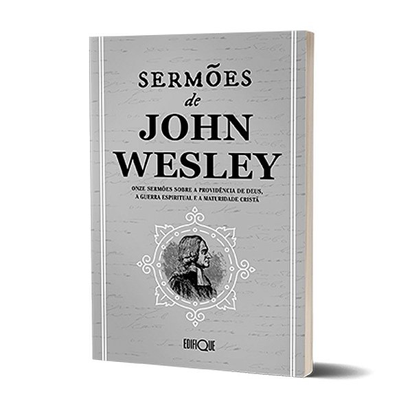 Livro Sermões De John Wesley: Onze Sermões Sobre A Providência De Deus, A Guerra Espiritual E A Maturidade Cristã