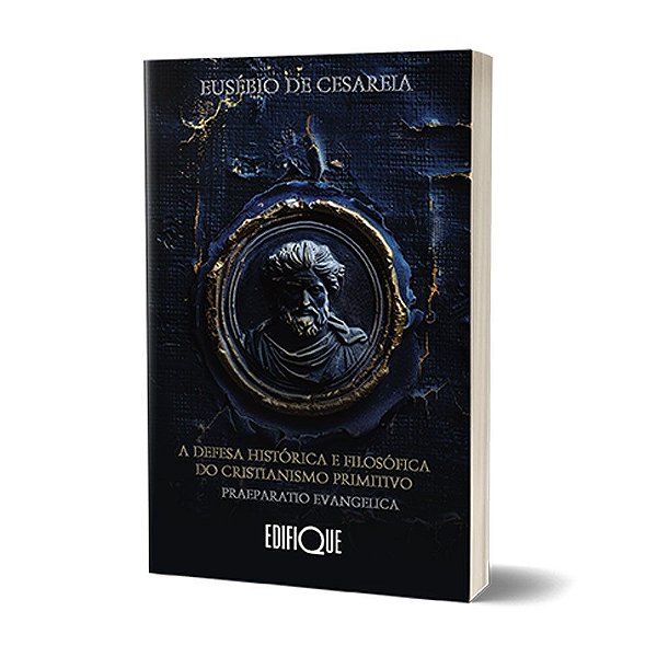 Livro A Defesa Histórica E Filosófica Do Cristianismo Primitivo Preparatio Evangélica - Eusébio De Cesareia: Preparatio Evangélica