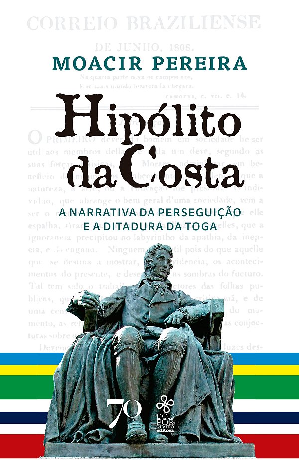 Hipólito da Costa: narrativa de perseguição e ditadura da toga