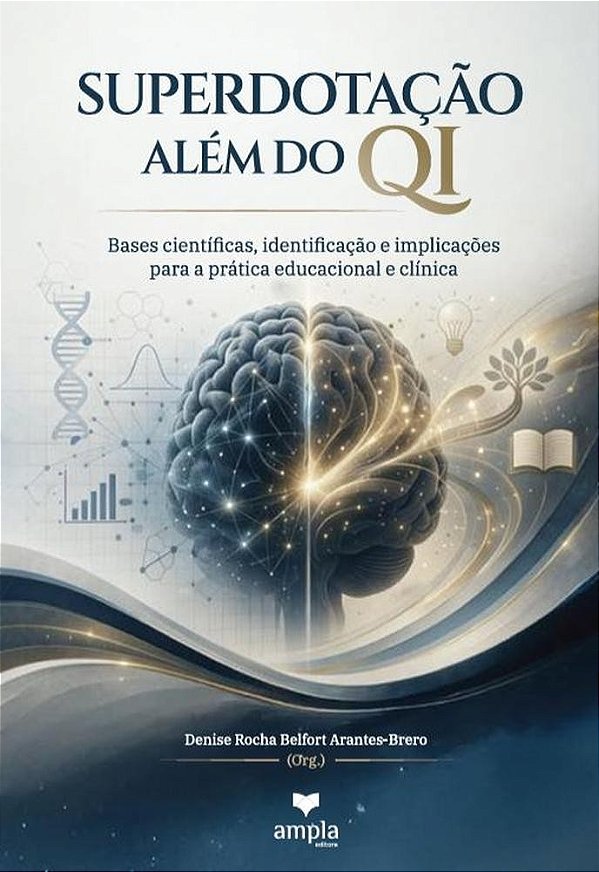 Superdotação Além Do Qi
Bases Científicas, Identificação E
Implicações Para A Prática Educacional
E Clínica