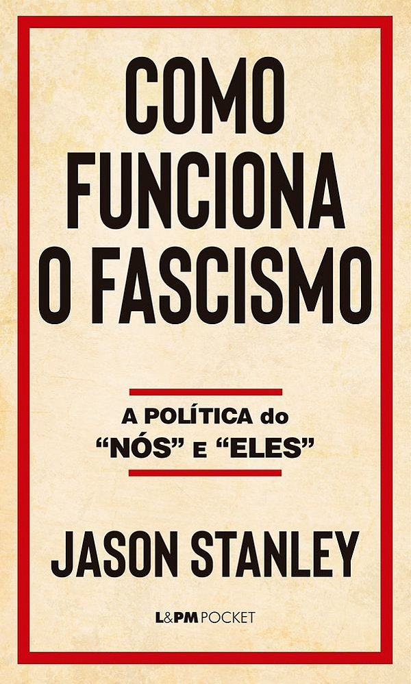 Como funciona o fascismo: a política do “nós” e “eles”