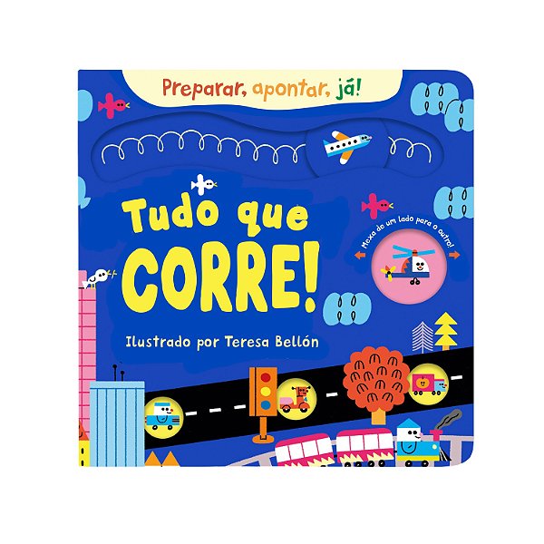 Tudo que corre! (Coleção Preparar, apontar, já!) – Um livro interativo e divertido para pequenos leitores