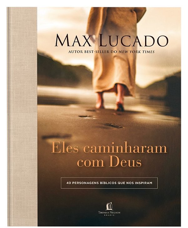 Eles caminharam com Deus: 40 personagens bíblicos que nos inspiram