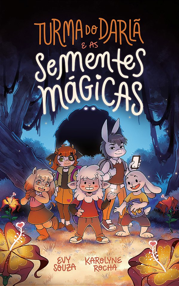 Turma do Darlã e as sementes mágicas – Uma aventura fantástica que ensina o valor da amizade, do perdão e do trabalho em equipe
