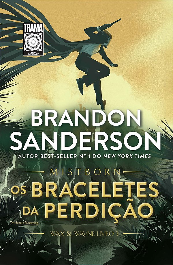 MISTBORN: OS BRACELETES DA PERDIÇÃO: Livro 3 de Mistborn Wax & Wayne