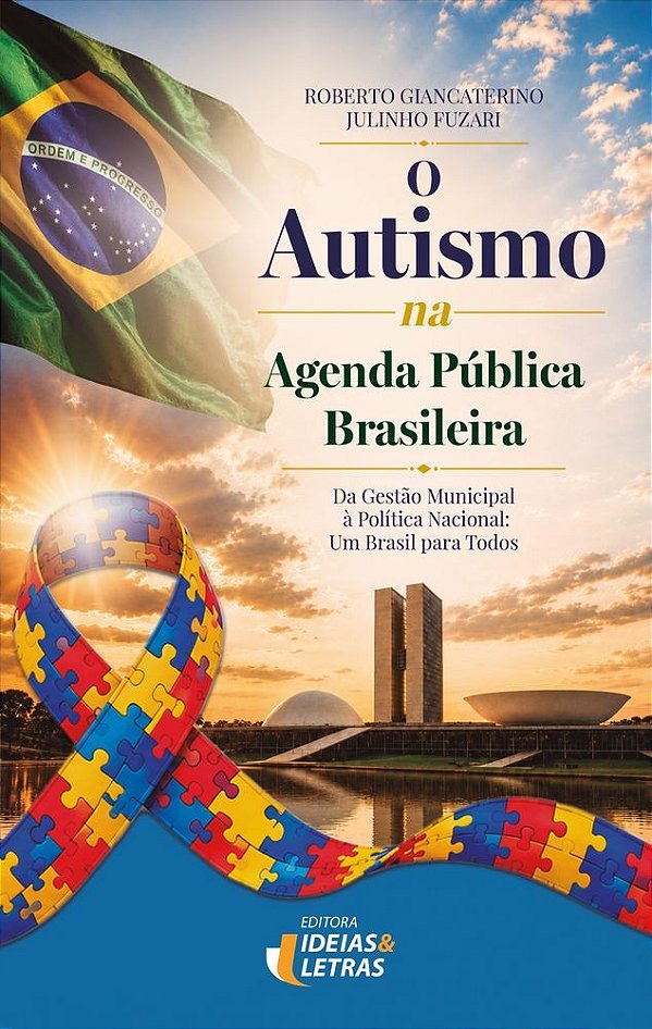 O Autismo na Agenda Pública Brasileira: Da Gestão Municipal à Política Nacional: Um Brasil para Todos