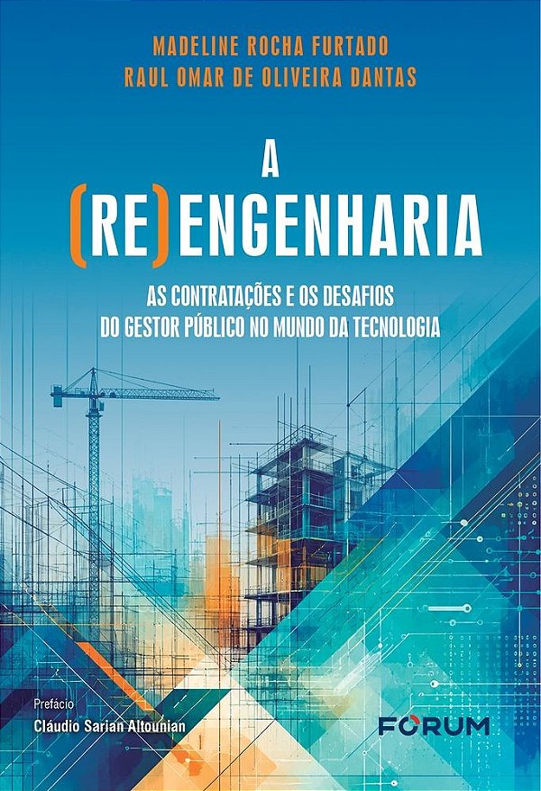 A (re) engenharia: as contratações e os desafios do gestor público no mundo da tecnologia