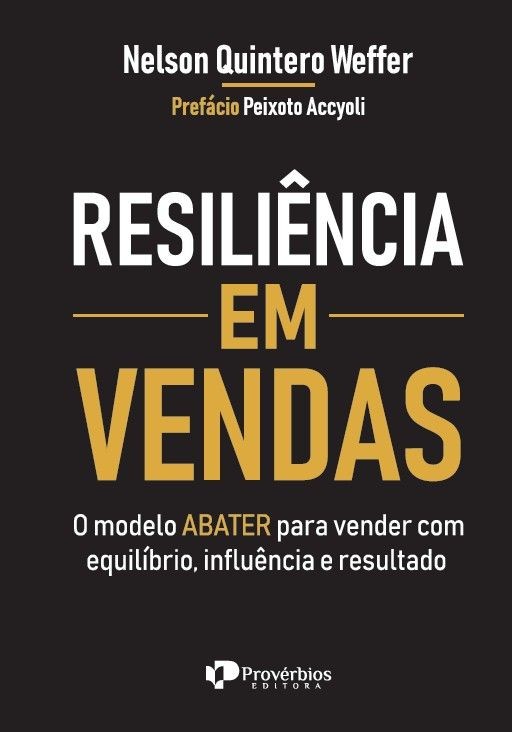 RESILIÊNCIA EM VENDAS: o modelo abater para vender com equilíbrio, influência e resultado
