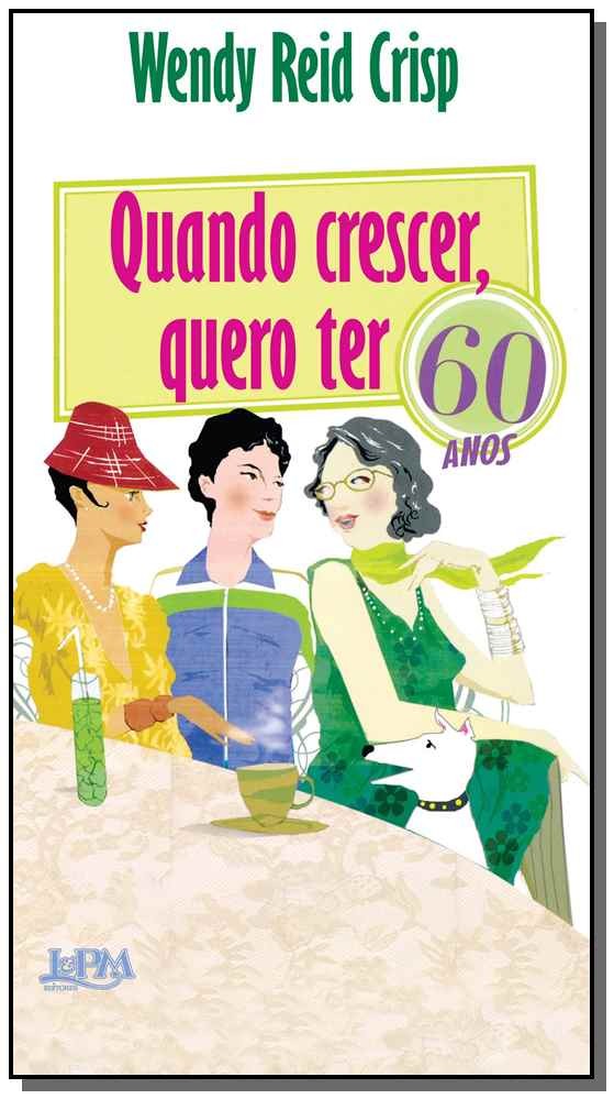 Quando crescer, quero ter 60 anos