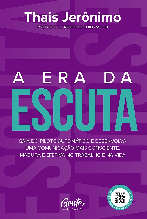 A era da escuta: Saia do piloto automático e desenvolva uma comunicação mais consciente, madura e efetiva no trabalho e na vida