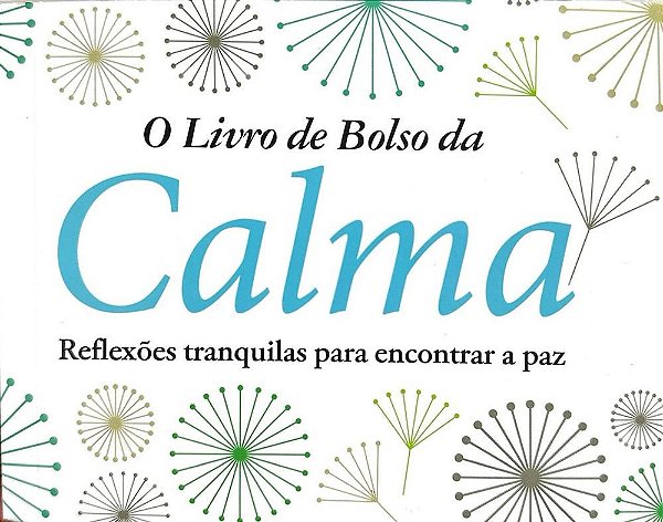 O Livro de Bolso da Calma - Reflexões Tranquilas para Encontrar a Paz