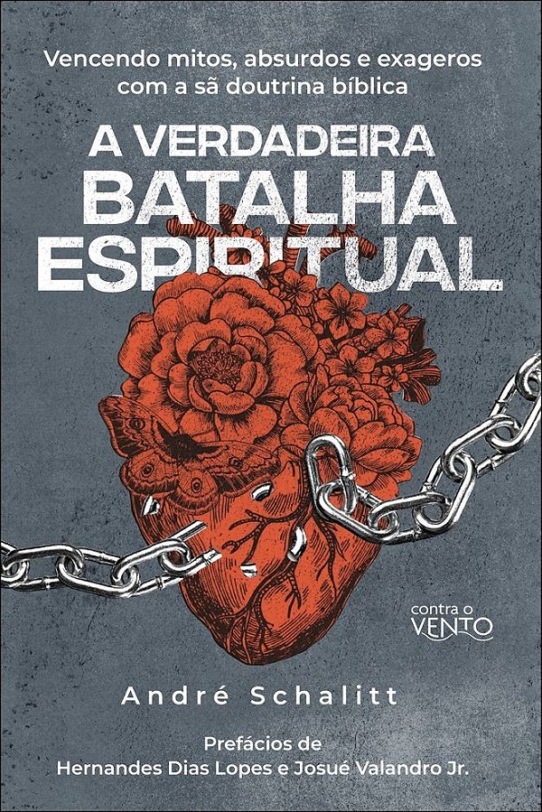 A verdadeira batalha espiritual: vencendo mitos, absurdos e exageros coma sã doutrina bíblica