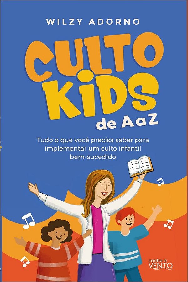 Culto kids de a a z: tudo que você precisa saber para implementar um culto infantil bem sucedido