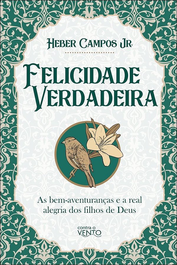 Felicidade verdadeira: as bem-aventuranças e a real alegria dos filhos de Deus