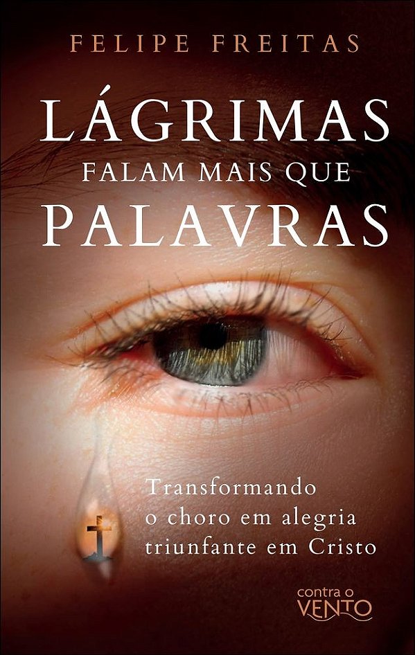 Lágrimas falam mais que palavras: transformando o choro em alegria triunfante em Cristo
