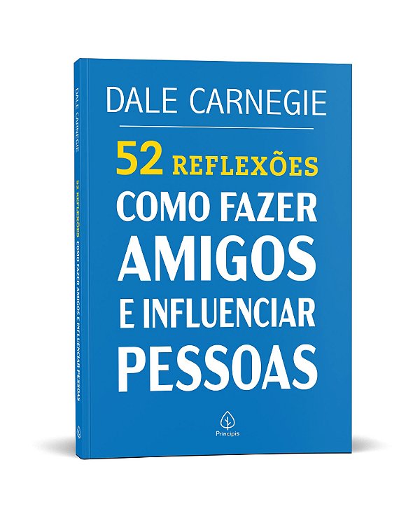 52 Reflexões: Como fazer amigos e influenciar pessoas