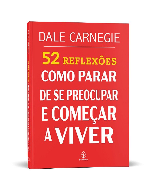 52 Reflexões: Como parar de se preocupar e começar a viver