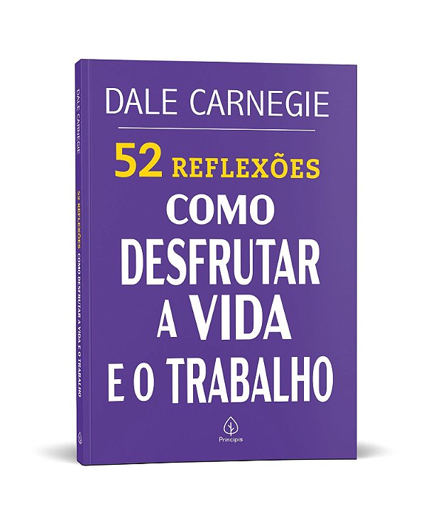 52 Reflexões: Como desfrutar a vida e o trabalho