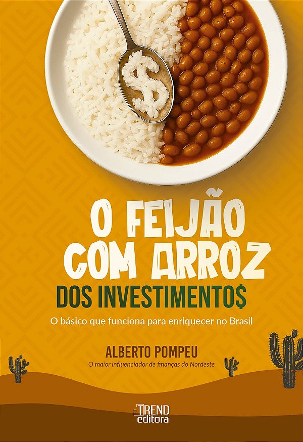 O feijão com arroz dos investimentos: O básico que funciona para enriquecer no Brasil