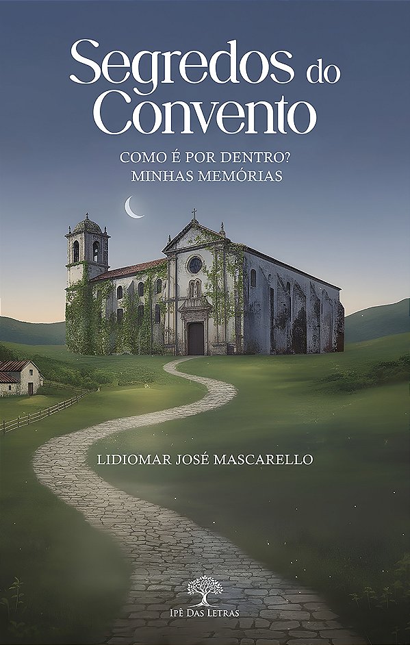 Segredos Do Convento: Como É Por Dentro? Minhas Memórias