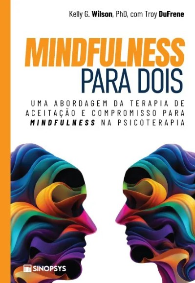 Mindfulness para dois: Uma abordagem da terapia de aceitação e compromisso para mindfulness na psicoterapia (Volume 1)