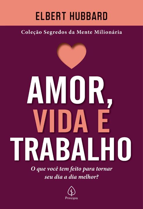 Livro Amor, vida e trabalho: O que você tem feito para to...