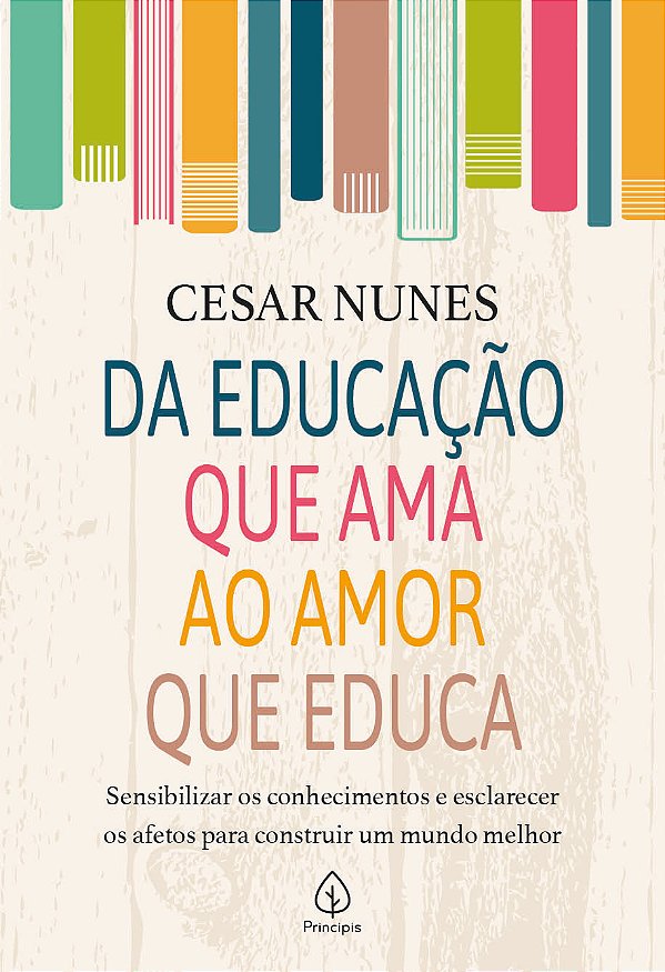 Livro Da educação que ama ao amor que educa: Sensibilizar os co...