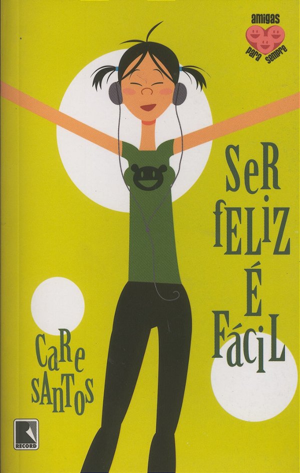 Livro Ser Feliz É Fácil (Amigas Para Sempre 3)
