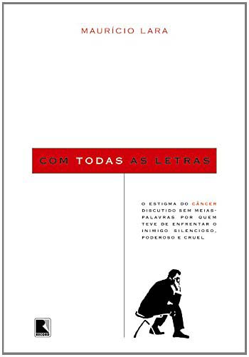 Livro Com Todas As Letras - O Estigma Do Cancer Por Quem