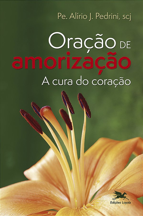 Livro Oração De Amorização - A Cura Do Coração