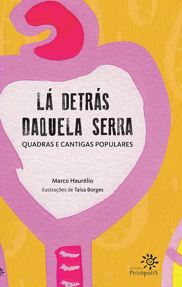 Livro Lá detrás daquela serra: Quadras e cantigas popular...