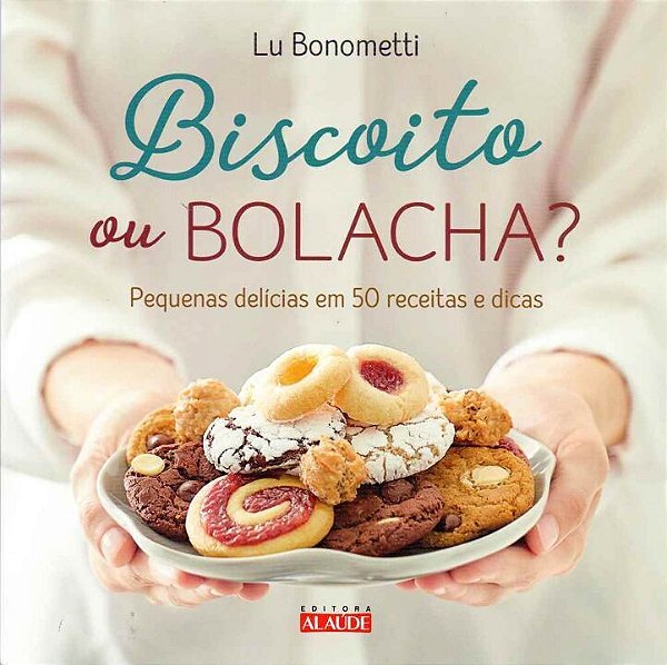 Livro Biscoito ou bolacha?: Pequenas delícias em 50 recei...