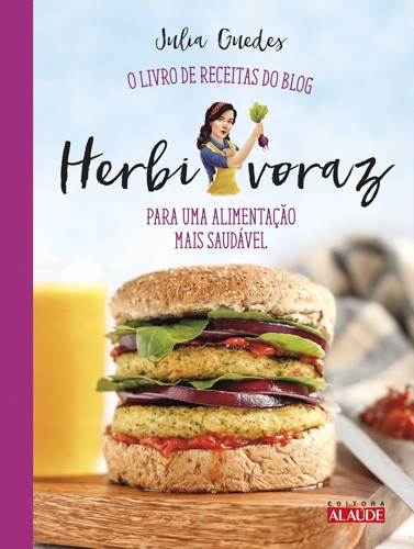 Livro Herbivoraz: O livro de receitas do blog para uma al...