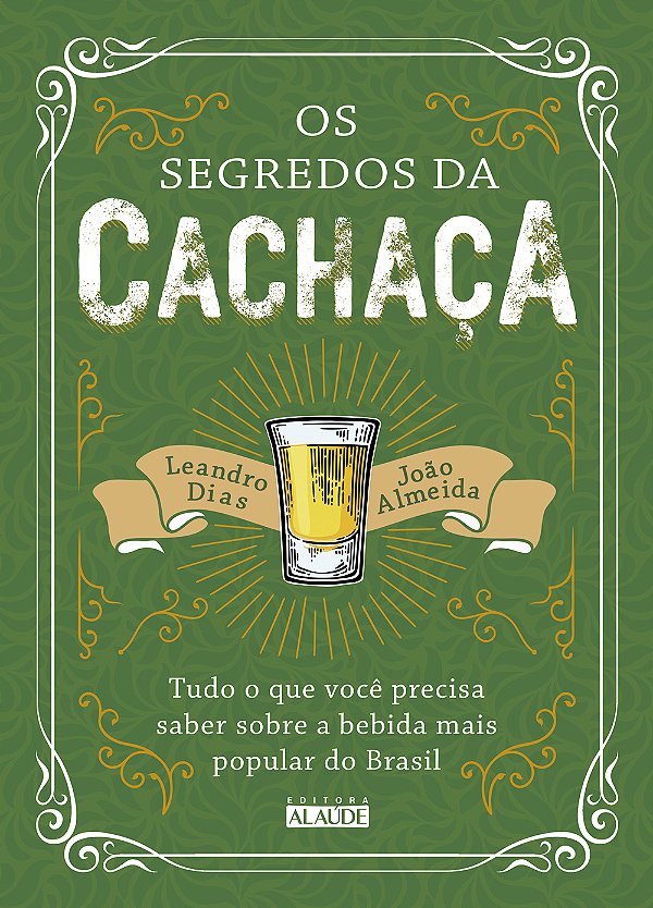 Livro Os segredos da cachaça: Tudo o que você precisa sab...