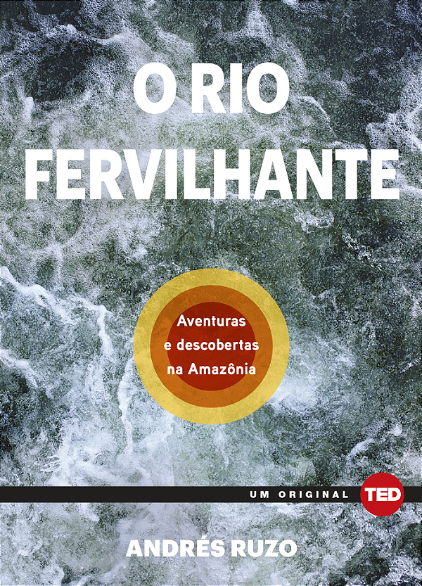 Livro O rio fervilhante: Aventuras e descobertas na Amazô...
