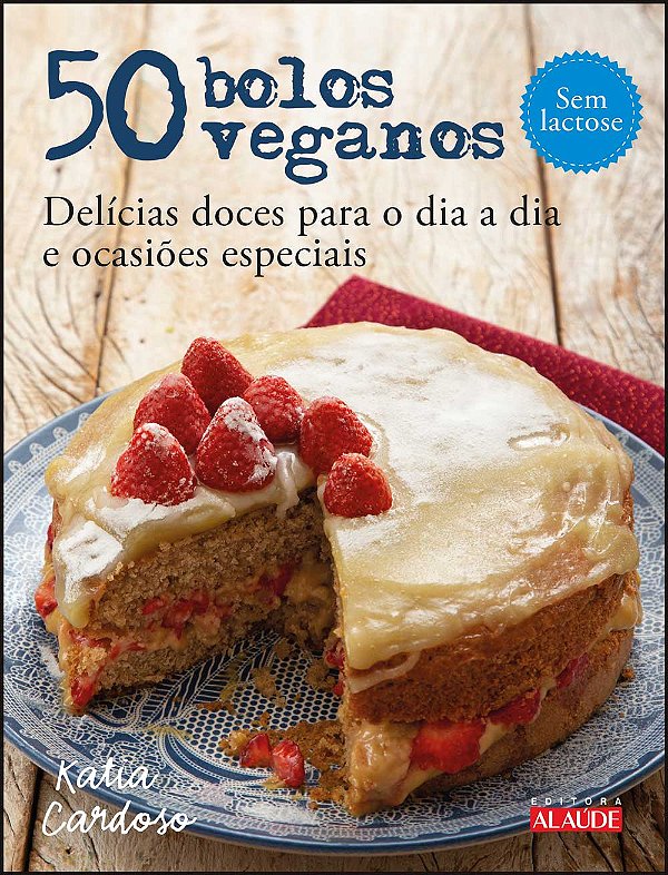 Livro 50 bolos veganos: delícias doces para o dia a dia e...