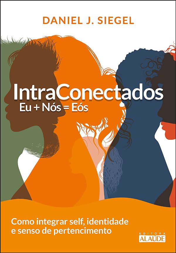 Livro Intraconectados: Eu + Nós = EÓS como integrar self,...