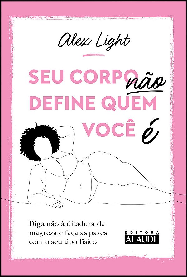 Livro Seu Corpo Não Define Quem Você É - Diga Não À Ditad...