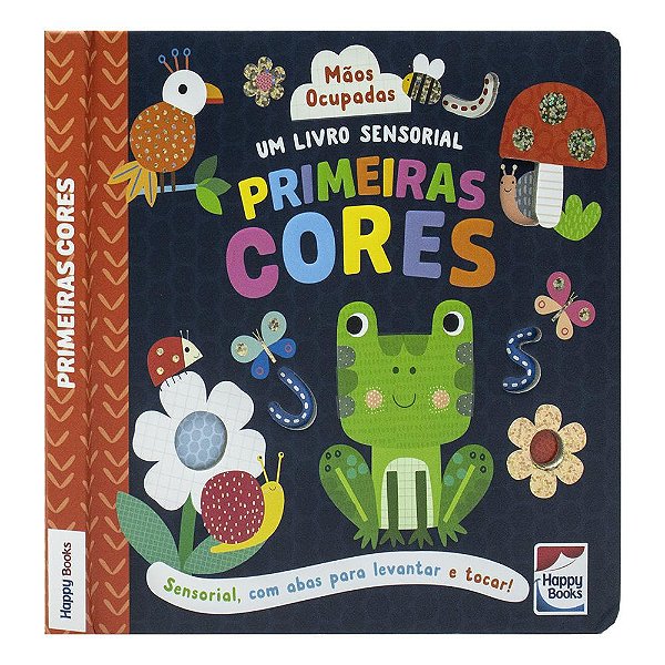 Livro Mãos Ocupadas - Um Livro Sensorial: Primeiras Cores