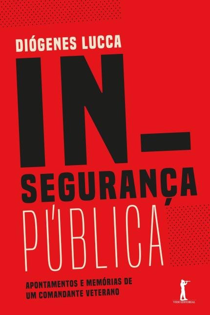 Livro Insegurança Pública - Apontamentos E Memórias De Um...