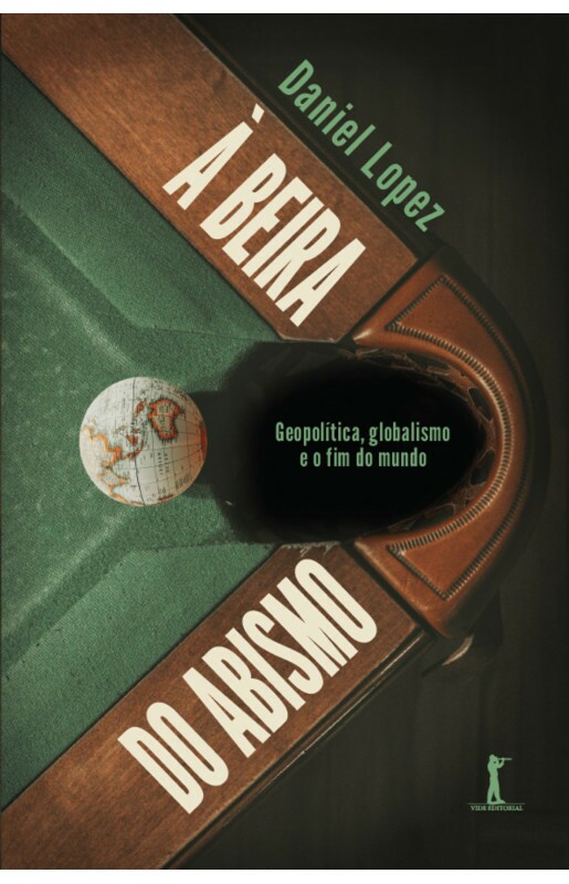 Livro À Beira Do Abismo: Geopolítica, Globalismo E O Fim Do Mun...